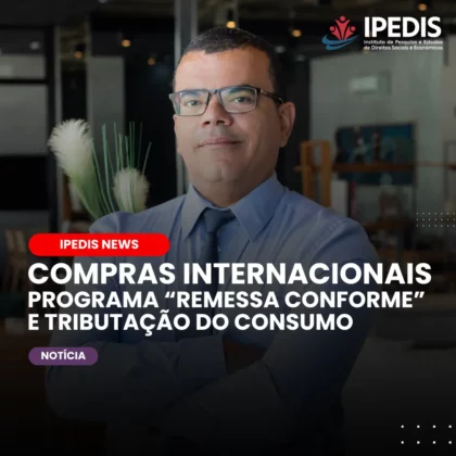 Compras Internacionais – Programa “Remessa Conforme” e Tributação do Consumo